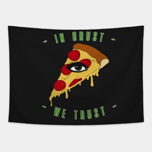 Pizza Eye Slice In Crust We Trust Tapestry