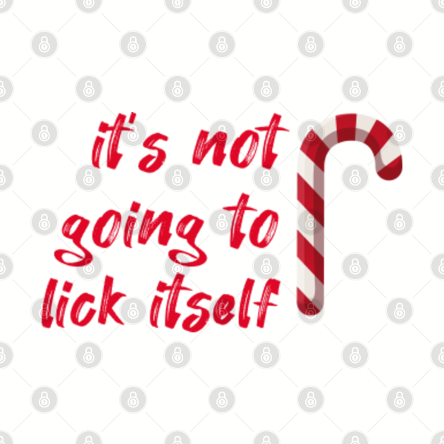 it's not going to lick itself candy cane shirt