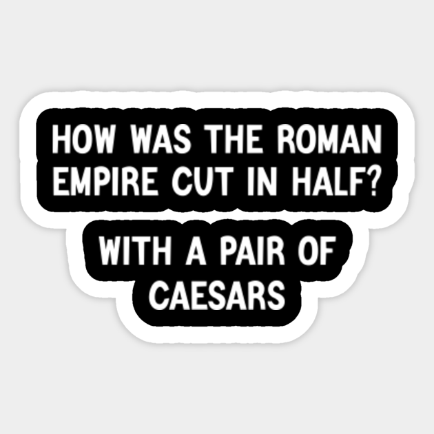 Funny History Joke, History Teacher, Funny History - History - Sticker | TeePublic Funny History Joke, History Teacher, Funny History - History - Sticker | TeePublic