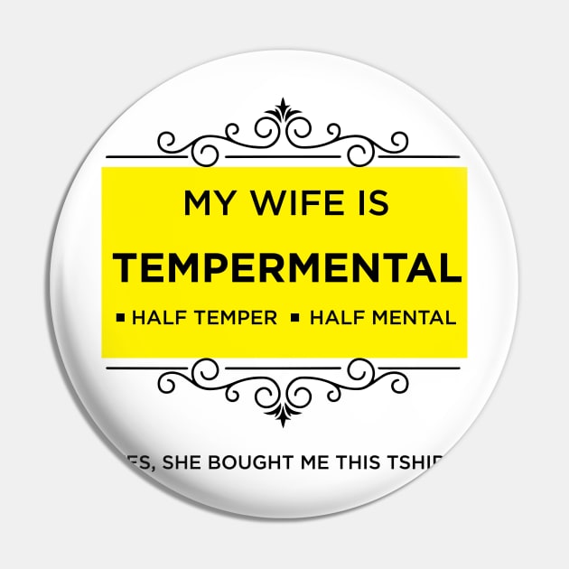 My Wife is Tempermental - Gift to your husband Pin by JamesBennettBeta