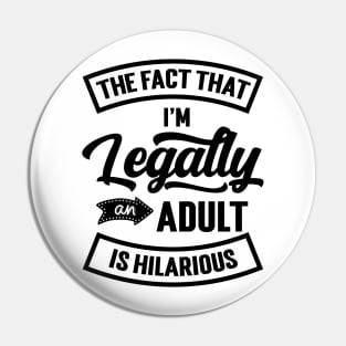 18th Birthday I'm Legally An Adult Is Hilarious Funny v2 Pin