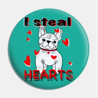 Cute Funny French Bulldog Puppy I Steal Hearts Gift for mom, dad, kids, friends For Valentines Day Pin