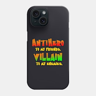 AntiHero to My Friends Phone Case