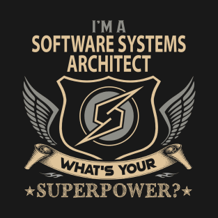 Software Systems Architect T Shirt - Superpower Gift Item Tee T-Shirt