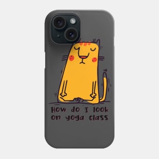 How do I look on yoga class funny yoga and cat drawing Phone Case