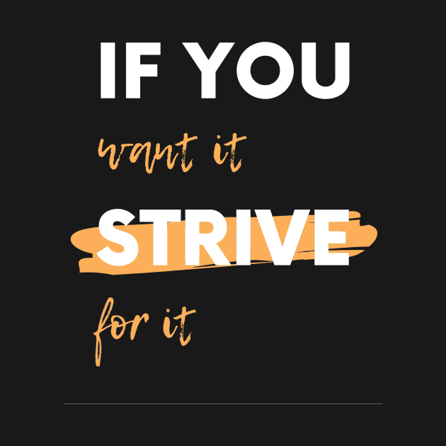 If You Want It, Strive For It by GreenCorner
