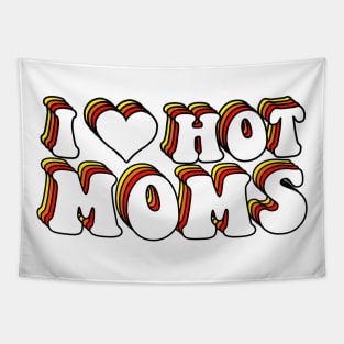 I Love Hot Moms Tapestry