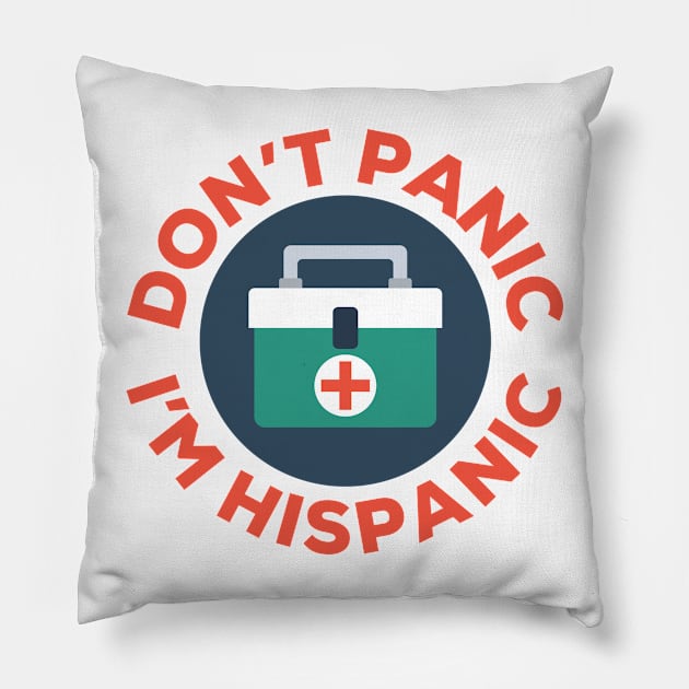 Don’t Panic I’m Hispanic Pillow by MessageOnApparel