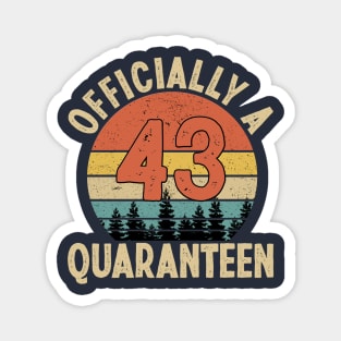 officially a quaranteen 43rd birthday Magnet