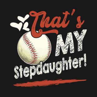 That's My Stepdaughter Baseball T Ball Family Matching T-Shirt