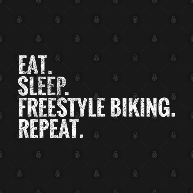 Eat Sleep Freestyle biking Repeat by TeeLogic