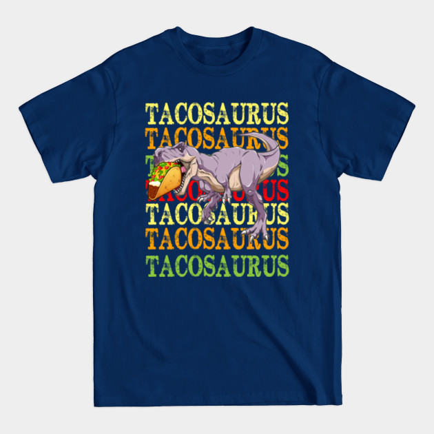 Disover Funny Tacosaurus Taco Dinosaur Dino Cinco De Mayo - Tacosaurus - T-Shirt