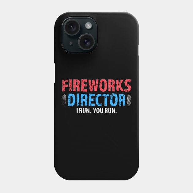 Fireworks Director If I Run You Run, Vintage 4th of July Retro Independence Day Tshirt Phone Case by Printofi.com