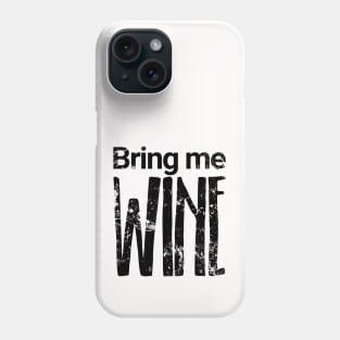 Bring me WINE Phone Case