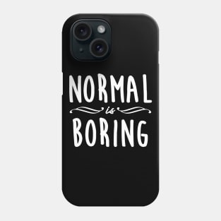 Normal is Boring - 2 Phone Case