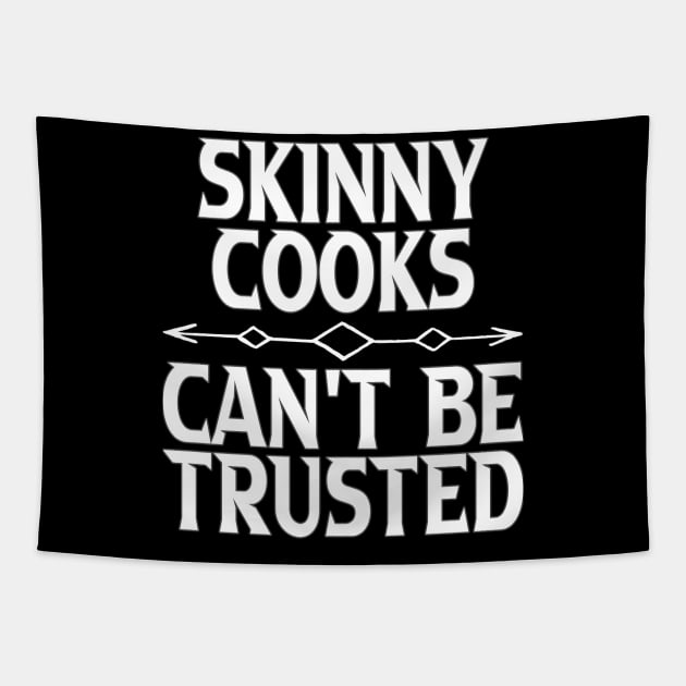 Skinny Cooks Can't Be Trusted Tapestry by Gift Designs