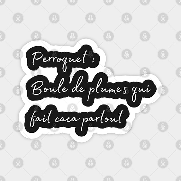 Parrot, Bird poop everyere french quote white Magnet by Oranjade0122