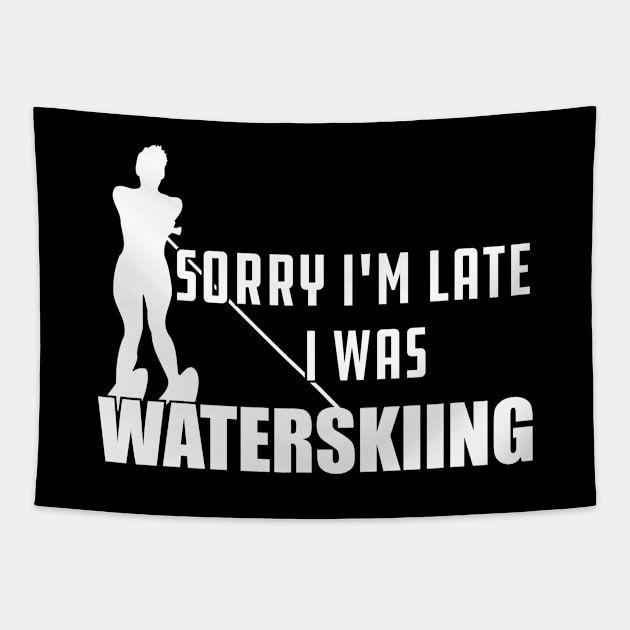 Waterskiing - Sorry I'm late I was waterskiing Tapestry by KC Happy Shop