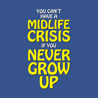 Midlife Crisis T-Shirt