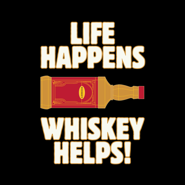 Life happens whiskey helps by Ivanapcm