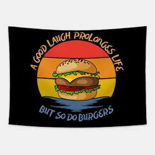 They say a good laugh prolonges life, but so do burgers Tapestry