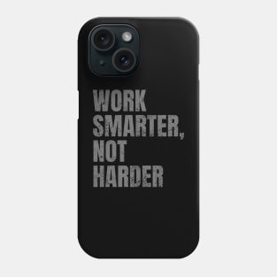 Work Smarter Not Harder - Inspirational and Motivational Quote Phone Case