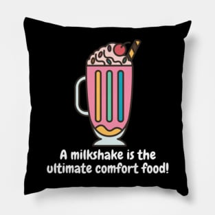 A milkshake is the ultimate comfort food! Pillow