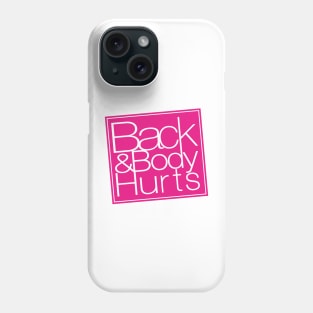 Back and Body Hurts Phone Case