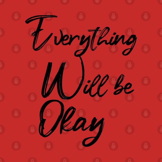 EVERYTHING WILL BE OKAY by sarahnash