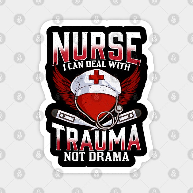 Nurse I can Deal with Trauma No Drama Gift Shirt Magnet by creative