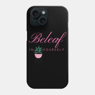 Beleaf in Yourself House Plant Phone Case