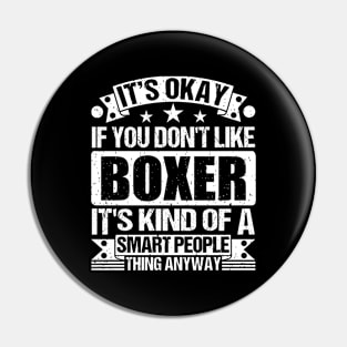 It's Okay If You Don't Like Boxing It's Kind Of A Smart People Thing Anyway Boxing Lover Pin