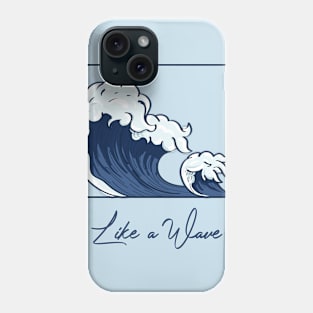 LIKE A WAVE Phone Case