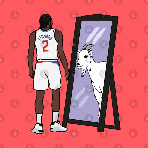 Kawhi Leonard Mirror GOAT by rattraptees