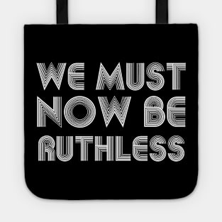 We Must Now Be Ruthless Feminism rgb gift Tote