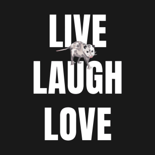 Opossum Live Laugh Love T-Shirt