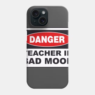 Danger! Teacher in bad mood! Phone Case