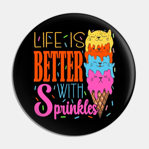 Cute Cats Life Is Better With Sprinkles Pet cat Lover Pin by The Design Hup