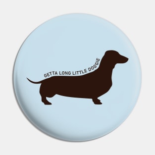 Getta Long Little Doggie Pin