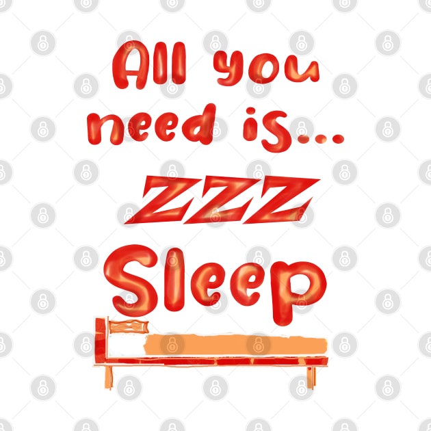 All You Need Is... Sleep zzz funny by PlanetMonkey