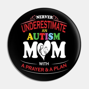 Never Underestimate An Autism Mom With A Prayer & A Plan Costume Gift Pin