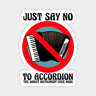 JUST SAY NO To Accordion The Worst Instrument Ever Made (Color Version) Magnet