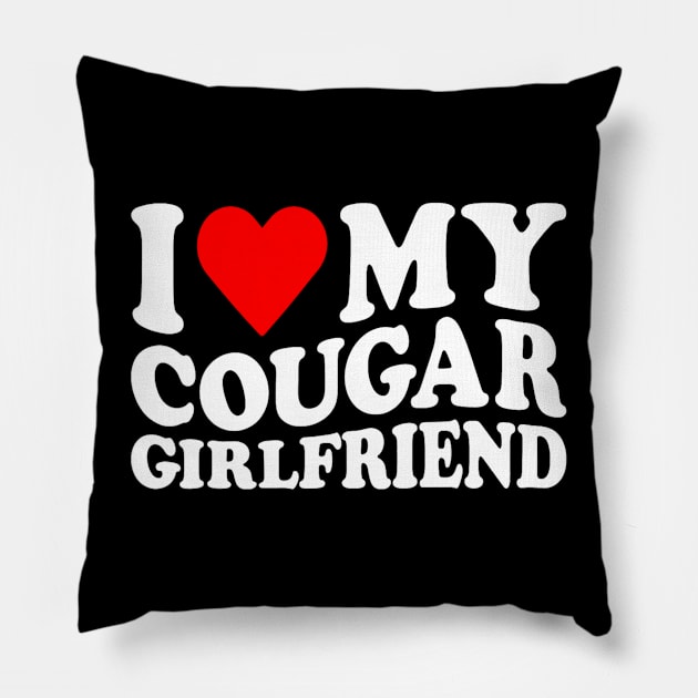 I Love My Cougar Girlfriend I Heart My Cougar Girlfriend Pillow by Derrick Ly