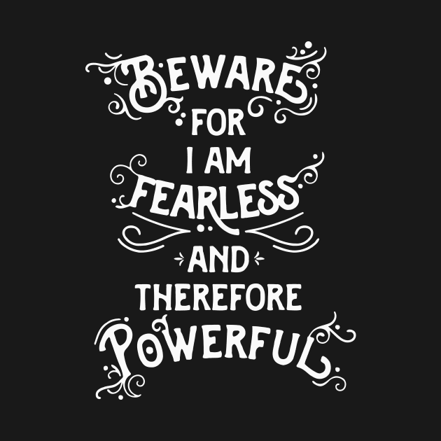 Beware; For I Am Fearless by BumbleBess