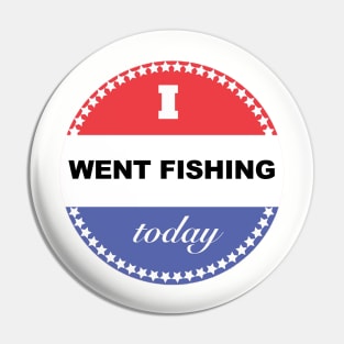 I Went Fishing Today Pin