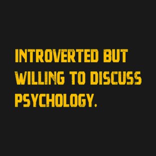 Introverted But Willing To Discuss Psychology T-Shirt