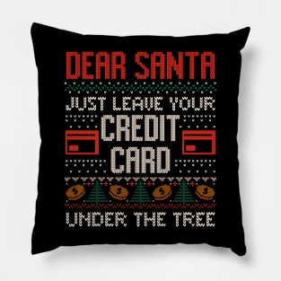 Dear Santa Just Leave Your Credit Card - Funny Christmas Santa Claus Ugly Sweater Gift Pillow