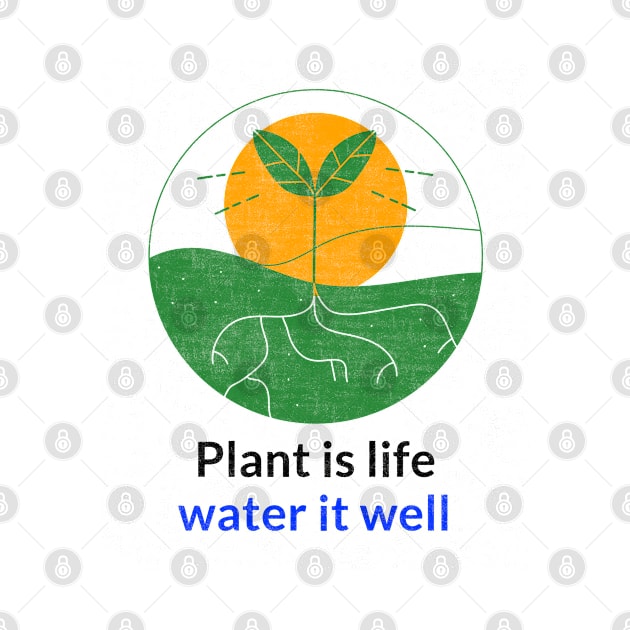 Plant is life water it well by splendidPOD