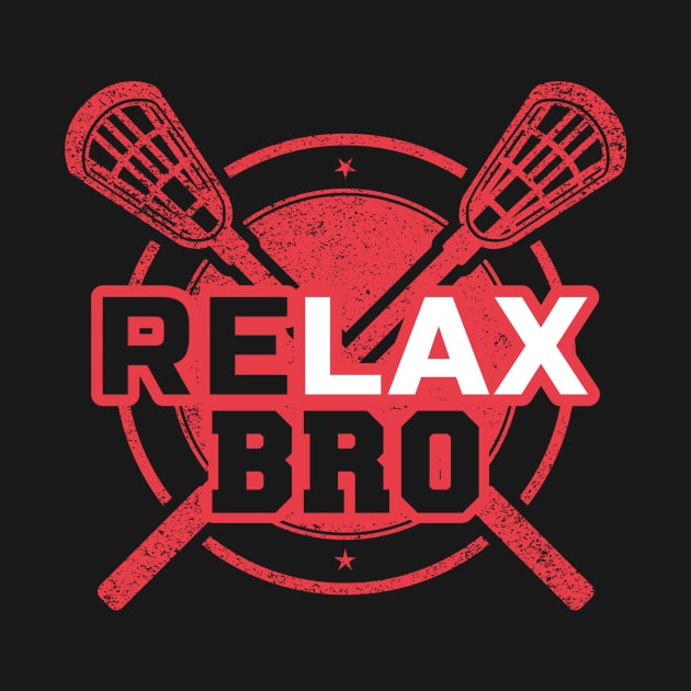 RELAX Bro Lacrosse Funny LaX Team Lacrosse Player Gift by andreperez87