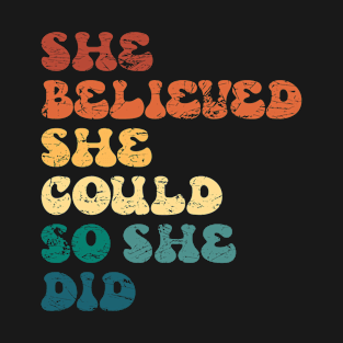 She believed she could so she did T-Shirt